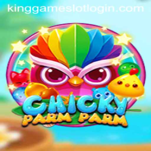 ChickyParmParm: Experience the Thrills of KingGame Login's Latest Sensation