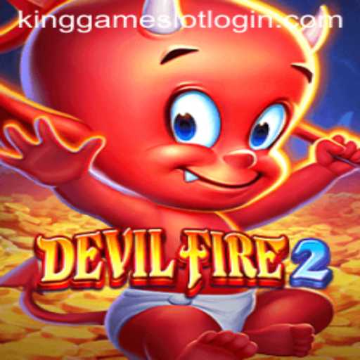 DevilFire2: An Immersive Gaming Experience with KingGame Login