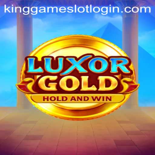 LuxorGold: An Immersive Adventure Awaits with KingGame Login