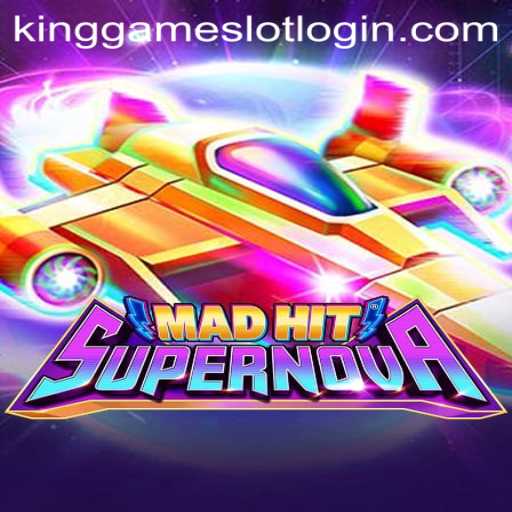 MadHitSupernova: A Stellar Gaming Experience with KingGame Login